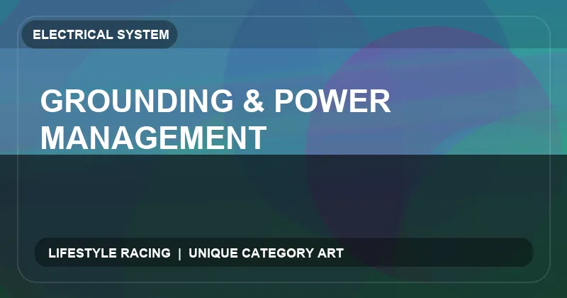 Grounding & Power Management